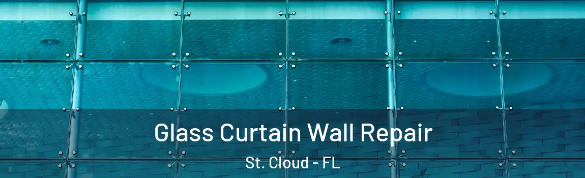  Glass Curtain Wall Repair St. Cloud - FL