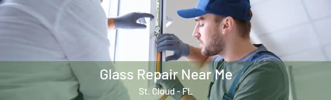  Glass Repair Near Me St. Cloud - FL