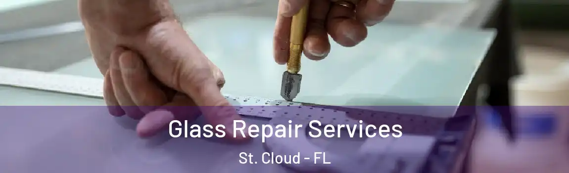 Glass Repair Services St. Cloud - FL