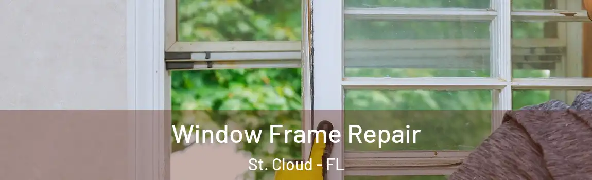 Window Frame Repair St. Cloud - FL